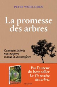 La promesse des arbres. Comment la forêt nous sauvera si nous la laissons faire - Wohlleben Peter - Gepner Corinna