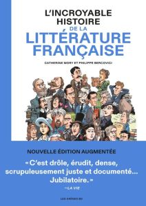 L'incroyable histoire de la littérature française. 2e édition - Mory Catherine - Bercovici Philippe - Lebeau Isabe