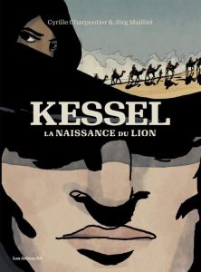 Kessel. La naissance du lion - Charpentier Cyrille - Mailliet Jörg
