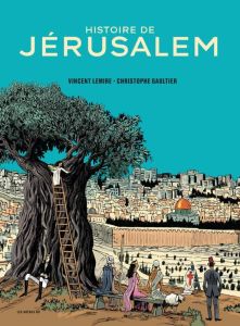 Histoire de Jérusalem - Lemire Vincent - Gaultier Christiophe