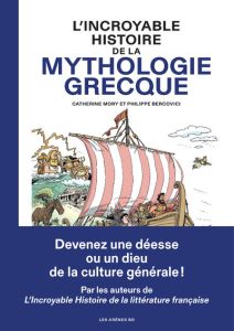 L'incroyable histoire de la mythologie grecque - Mory Catherine - Bercovici Philippe - Lerolle Chri
