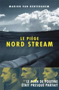 Le Piège Nord Stream - Van Renterghem Marion