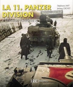 La 11. Panzerdivision 1940-1945. "Division fantôme" - Lavit Stéphane - Croyet Jérôme