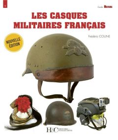Les casques militaires français (1864-2024). 2e édition - Coune Frédéric