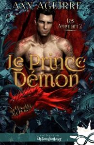 Le prince démon. Les Animari, T2 - Aguirre Ann