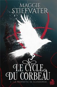 La Prophétie de Glendower Tome 1 : Le cycle du corbeau - Stiefvater Maggie - Croqueloup Camille