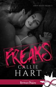Dirty Nasty Freaks Tome 3 : Freaks - Hart Callie - Spinninger Jennifer