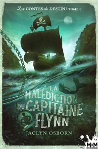 Les contes du destin Tome 1 : La malédiction du Capitaine Flynn - Osborn Jaclyn - Nicey Julie