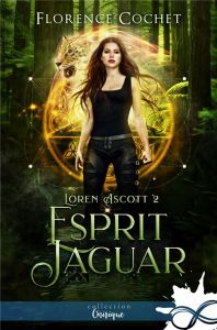 Loren Ascott Tome 2 : Esprit jaguar - Cochet Florence
