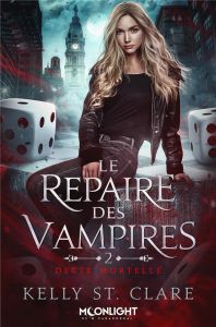 Le repaire des vampires Tome 2 : Dette mortelle - St. Clare Kelly - Baudot Elsa