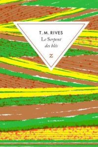 Le serpent des blés - Rives T. M. - Azay Lucien d'