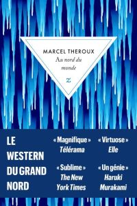 Au nord du monde - Theroux Marcel - Roques Stéphane - Murakami Haruki