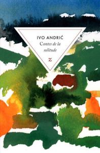 Contes de la solitude - Andric Ivo - Skakic-Begic Sylvie - Delpech Pascale