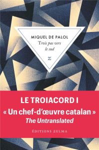 Le Troiacord Tome 1 : Trois pas vers le sud - Palol Miquel de - Durazzo François-Michel