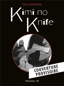 Kimi no knife Tome 10 - Kotegawa Yua