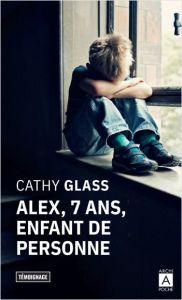 Alex, 7 ans, enfant de personne - Glass Cathy - Duras Catherine