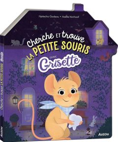 Cherche et trouve la Petite Souris avec Grisette - Vanhoof Axelle - Godeau Natacha