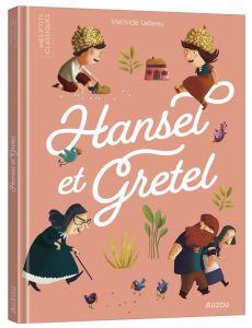 Hansel et Gretel - Lebeau Mathilde - Bourset Carole - Grimm Jakob et