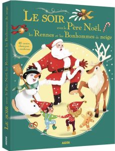Le Soir avec le Père Noël, les rennes et les bonshommes de neige - Mullenheim Sophie de - Filippini Anouk - Rivière B