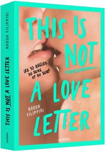 This is (not) a love letter. Les 10 règles du sexe et du surf - Filippini Anouk - Vardelle Myrtille