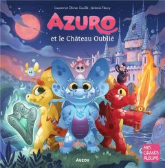 Azuro : Azuro et le château oublié - Souillé Laurent - Souillé Olivier - Fleury Jérémie