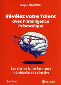 Révélez votre talent avec l'intelligence prismatique. 3e édition - Norrito Magali