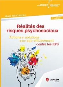 Réalités des risques psychosociaux. Solutions et actions pour agir efficacement contre les RPS - Lacroix Marie-José