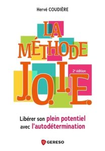 La méthode J.O.I.E. Libérer son plein potentiel avec l'autodétermination, 2e édition - Coudière Hervé