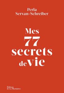 Mes 77 secrets de vie - Servan-Schreiber Perla