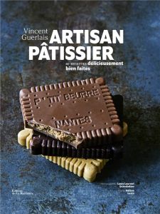 Artisan pâtissier. 60 recettes délicieusement bien faites - Guerlais Vincent - Grandadam Louis Laurent - Luzin