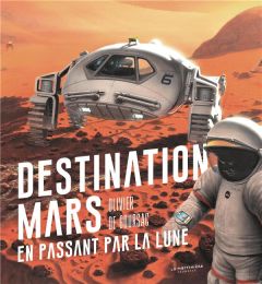 Destination Mars en passant par la Lune - Goursac Olivier de