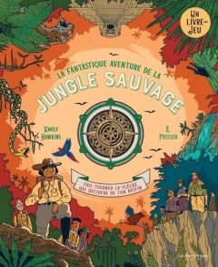La Fantastique Aventure de la jungle sauvage - Hawkins Emily - Fresson R. - Samain Mathurin