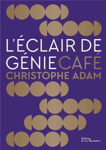 L'Eclair de génie Café - Adam Christophe - Fau Laurent - Cosson Audrey - Go