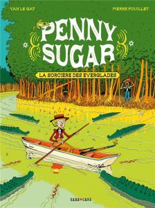 Penny Sugar - La sorcière des Everglades. 2 - Le Gat yan - Pierre Fouillet / yan le gat - Fouill