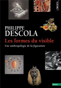 Les formes du visible - Descola Philippe