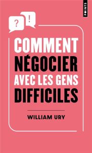 Comment négocier avec les gens difficiles - Ury William - Gerène Michèle - Ghazal Michel