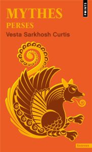 Mythes perses - Curtis Vesta Sarkhosh - Chemla Paul