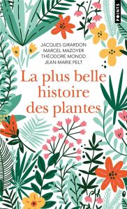 La plus belle histoire des plantes. Les racines de notre vie - Girardon Jacques - Mazoyer Marcel - Monod Théodore