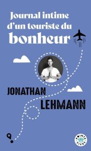 Journal intime d'un touriste du bonheur - Lehmann Jonathan