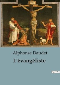 L'évangéliste - Daudet Alphonse