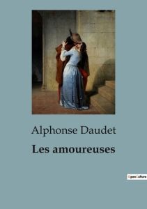 Les amoureuses - Daudet Alphonse