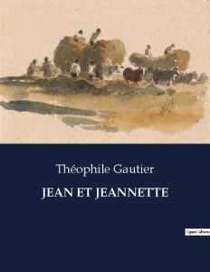 Jean et jeannette. . - Gautier Théophile