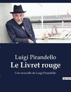 Le Livret rouge. Une nouvelle de Luigi Pirandello - Pirandello Luigi