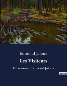Les Visiteurs. Un roman d'Edmond Jaloux - Jaloux Edmond