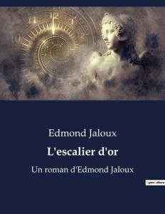 L'escalier d'or. Un roman d'Edmond Jaloux - Jaloux Edmond