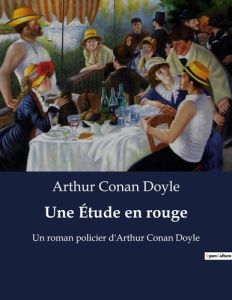 Une Étude en rouge. Un roman policier d'Arthur Conan Doyle - Doyle Arthur Conan