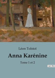 Anna Karénine. Tomes 1 et 2 - Tolstoï Léon