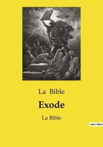 Exode. La bible - Bible La