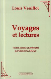 Voyages et lectures - Veuillot Louis - Le Roux Benoît