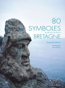 80 symboles pour raconter la Bretagne - Surcouf Françoise - Bordes David
